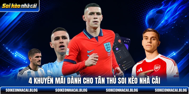 4 khuyến mãi dành cho tân thủ Soi Kèo Nhà Cái 4 khuyến mãi dành cho tân thủ Soi Kèo Nhà Cái