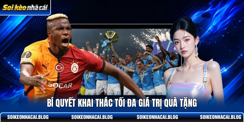 Bí quyết khai thác tối đa giá trị quà tặng