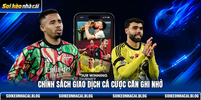 Chính sách giao dịch cá cược cần ghi nhớ