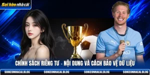 chinh sach rieng tu noi dung va cach bao ve du lieu