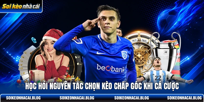 Học hỏi nguyên tắc chọn kèo chấp góc khi cá cược Học hỏi nguyên tắc chọn kèo chấp góc khi cá cược