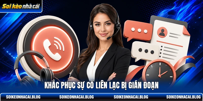 Khắc phục sự cố liên lạc bị gián đoạn