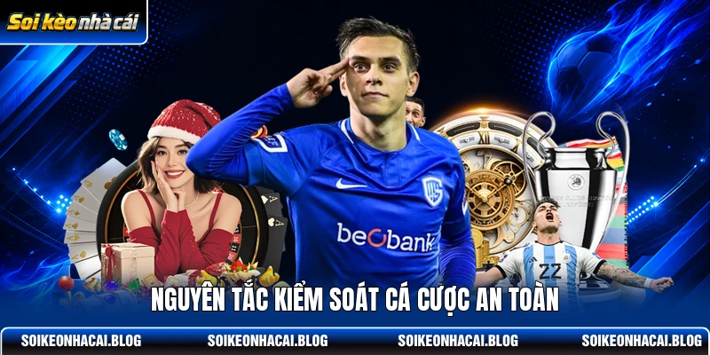 Nguyên tắc kiểm soát cá cược an toàn Nguyên tắc kiểm soát cá cược an toàn