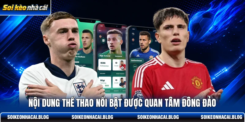 Nội dung thể thao nổi bật được quan tâm đông đảo Nội dung thể thao nổi bật được quan tâm đông đảo