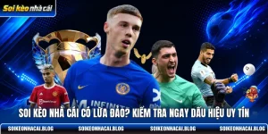 soi keo nha cai co lua dao kiem tra ngay dau hieu uy tin