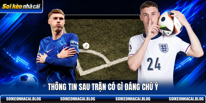 Thông tin sau trận có gì đáng chú ý Thông tin sau trận có gì đáng chú ý