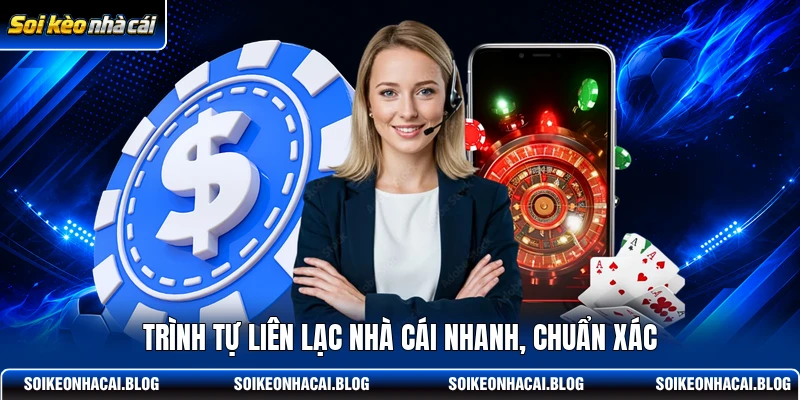 Trình tự liên lạc nhà cái nhanh, chuẩn xác