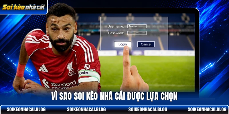 Vì sao Soi Kèo Nhà Cái được lựa chọn Vì sao Soi Kèo Nhà Cái được lựa chọn